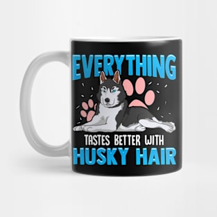 Everything Tastes Better With Husky Hair Funny Mug